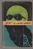 C10647 - &quot;H.W.&quot; ISI CAUTA UMBRA - TUDOR POPESCU