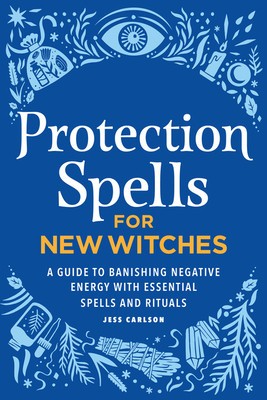 Protection Spells for New Witches: A Guide to Banishing Negative Energy with Essential Spells and Rituals foto