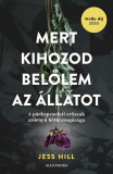 Mert kihozod belőlem az &aacute;llatot - A p&aacute;rkapcsolati erőszak sz&ouml;rnyű h&eacute;tk&ouml;znapis&aacute;ga - Jess Hill