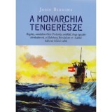 A Monarchia tenger&eacute;sze - Reg&eacute;ny, amelyben Otto Prohaska an&eacute;lk&uuml;l, hogy igaz&aacute;n akarn&aacute;, a Habsburg Birodalom 27. sz&aacute;m&uacute; h&aacute;bor&uacute;s hős&eacute;v&eacute; v&aacute;lik - John Biggin