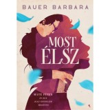 Most &eacute;lsz - M&aacute;t&eacute; P&eacute;ter &eacute;s egy igaz szerelem reg&eacute;nye - Bauer Barbara