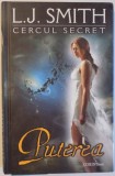 CERCUL SECRET - CARTEA A III - A : PUTEREA de L. J. SMITH , 2011
