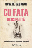 Cu Fata Descoperita, Savatie Bastovoi - Editura Cathisma