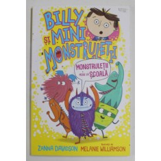 BILLY SI MINI MONSTRULETII , MONSTRULETII MERG LA SCOALA , ilustratii de MELANIE WILLIAMSON , text de ZANNA DAVIDSON , 2023