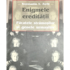 Konstantin V. Zorin - Enigmele ereditatii. Pacatele stramosilor si genele urmasilor (editia 2011)