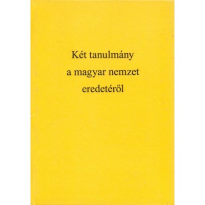 K&amp;eacute;t tanulm&amp;aacute;ny a magyar nemzet eredet&amp;eacute;ről - Hunok &amp;eacute;s avarok nemzetis&amp;eacute;ge, Ugor vagy t&amp;ouml;r&amp;ouml;k-tat&amp;aacute;r eredetű-e a magyar nemzet, - V&amp;aacute;mb&amp;eacute;ry &amp;Aacute;rmin foto