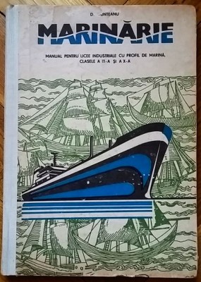 Dumitru Munteanu - MARINARIE. Manual pentru licee cu profil de Marina, Clasele IX-X (1978) marinar marinari nava maritima port navigatie pe mare RARA foto