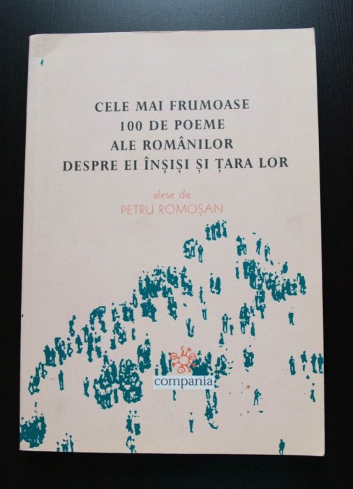 Petru Romoșan - Cele mai frumoase 100 de poeme ale rom&acirc;nilor despe ei &icirc;nșiși...
