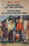 Aventurile lui Tom Sawyer. Aventurile lui Huckleberry Finn - Mark Twain