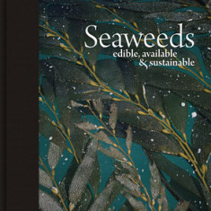 Seaweeds: Edible, Available & Sustainable
