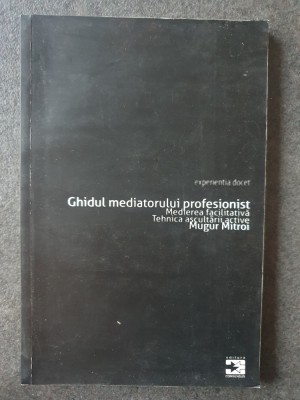 Mugur Mitroi - Ghidul mediatorului profesionist (editia 2010), 94 pag foto
