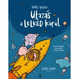 Utaz&aacute;s a lelked k&ouml;r&uuml;l - Pszichol&oacute;giai ismeretek 7 &eacute;ves kort&oacute;l - Barcs Kriszta