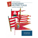 Magyar hadiz&aacute;szl&oacute;k - Hungarian Military Flags - Somogyi Győző