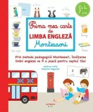 Prima mea carte de engleza - Kathryn Little, Delphine Hagoulon - Carte ilustrata pentru copii, incepatori, dictionar englez