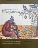 Illuminating the Vitae Patrum. The Lives of Desert Saints in Fourteenth-Century Italy - Denva Gallant
