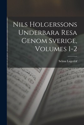 Nils Holgerssons Underbara Resa Genom Sverige, Volumes 1-2 foto