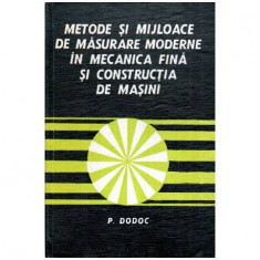 Dodoc Petre - Metode si mijloace de masurare moderne in mecanica fina si constructia de masini - 115973