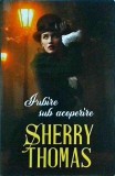 Sherry Thomas - Iubire sub acoperire, Litera
