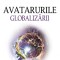 Avatarurile Globalizarii