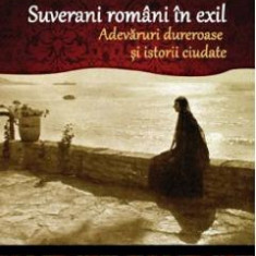 Colectia Regala Vol.11: Suverani romani in exil - Dan-Silviu Boerescu