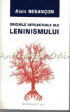Originile Intelectuale Ale Leninismului - Alain Besancon, Humanitas