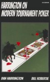 Harrington on Modern Tournament Poker: How to Play No-Limit Hold &#039;em Multi-Table Tournaments