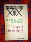 Lupul de stepa. Siddhartha - Hermann Hesse ( editura univers , romanul secolului XX )