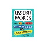 Absurd Words: A Kids' Fun and Hilarious Vocabulary Builder for Future Word Nerds
