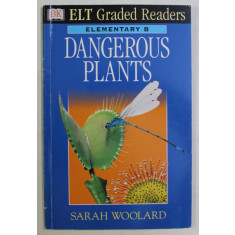 DK , ELT GRADED READERS , ELEMNTARY B , DANGEROUS PLANTS by SARAH WOOLARD , 2000
