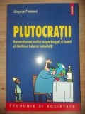 Plutocratii. Ascensiunea noilor superbogati ai lumii si declinul tuturor celorlalti Chrystia Freeland declinul