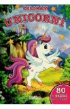 Coloram unicorni. 80 de pagini pentru tine!