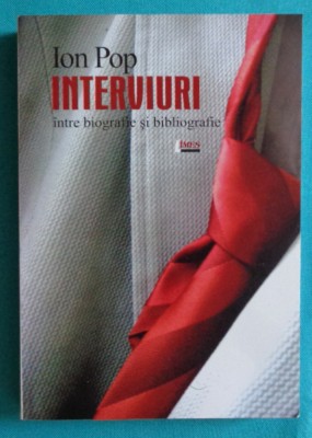 Ion Pop &amp;ndash; Interviuri intre biografie si bibliografie foto