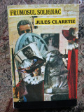 Frumosul Solignac - Jules Claretie