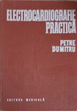Electrocardiografie Practica, P. Dumitru, Ed. Medicala 1984, Hardcover, 258 pagini
