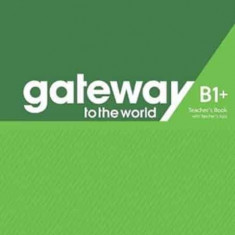 Gateway to the World B1+ Teacher's Book With Teacher's App | Janet Weller