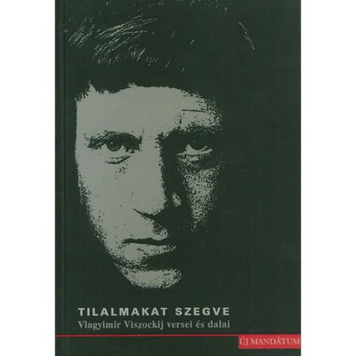 Tilalmakat szegve. Versek &amp;eacute;s dalok - Vlagyimir Viszockij foto