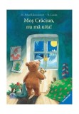 Moș Crăciun, nu mă uita! - Hardcover - M. Scharff-Kniemeyer, N. Landa - Didactica Publishing House