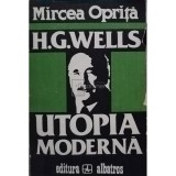 Mircea Oprita - H. G. Wells - Utopia moderna (Editia: 1983)