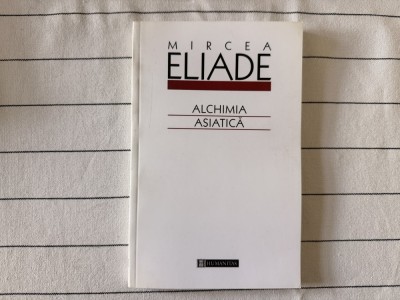 Alchimia Asiatica - Mircea Eliade foto