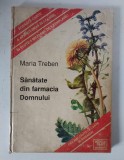 Maria Treben - Sanatate din farmacia Domnului