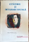 CETATENIE SI INTEGRARE SOCIALA,GILLES FERREOL/ EDITURA,,I.N.I"1999/CA NOUA, 225 pagini