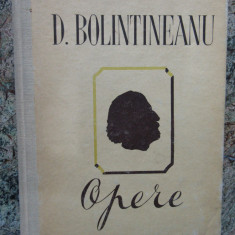 D. BOLINTINEANU - OPERE , EDITURA DE STAT 1951 CARTONATA