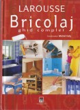 Coordonator Michel Galy - Larousse bricolaj. Ghid complet