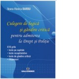 Culegere de logica si gandire critica pentru admiterea la Drept si Politie. 610 grile: teste pe capitole, teste recapitulative, teste de gandire criti