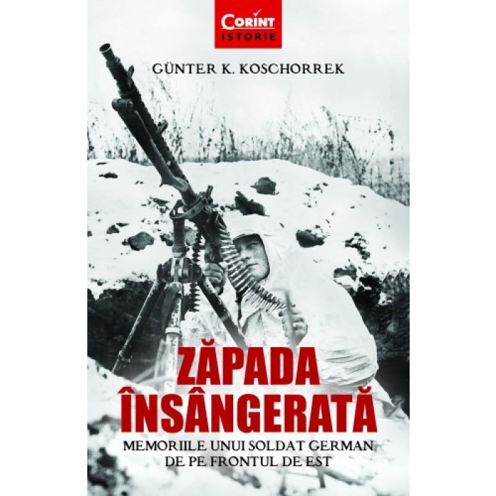Zapada insangerata. Memoriile unui soldat german de pe frontul de est, Gunter K. Koschorrek