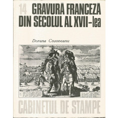 Gravura franceza din sec. XVII (vol. 14, seria Cabinetul de stampe) - Dorana Cosoveanu