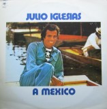 VINIL LP Julio Iglesias &ndash; A Mexico (EX)