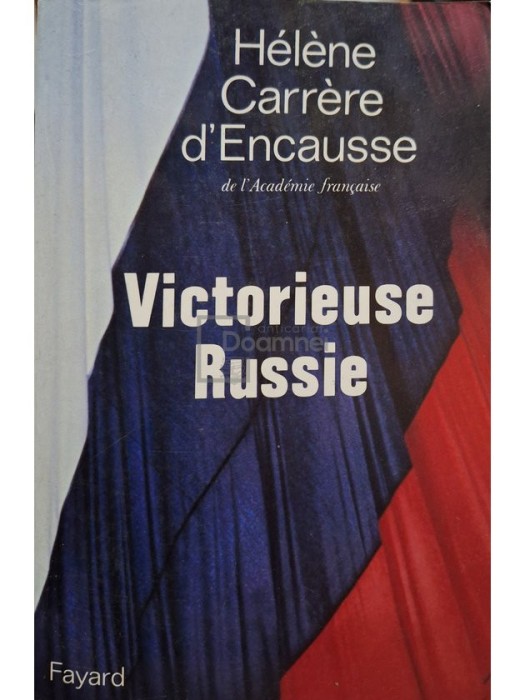 Helene Carrere d&#039;Encausse - Victorieuse Russie (Editia: 1992)