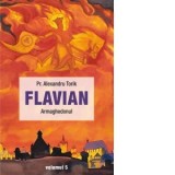 Flavian. Armaghedonul. Volumul 5 - Alexandru Torik, Eugen Diaconu