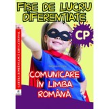 Fise de lucru diferentiate. Comunicare in limba romana. Clasa pregatitoare - Georgiana Gogoescu